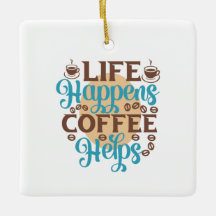 Coffee Art Life Happens Coffee Helps