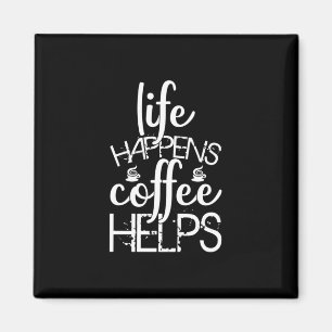 Coffee Art Life Happens Coffee Helps Magnet