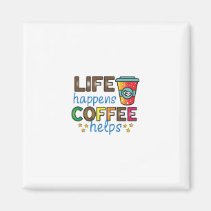 Coffee Art Life Happens Coffee Helps Magnet