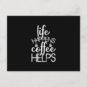 Coffee Art Life Happens Coffee Helps Postcard