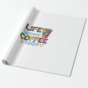 Coffee Art Life Happens Coffee Helps Wrapping Paper