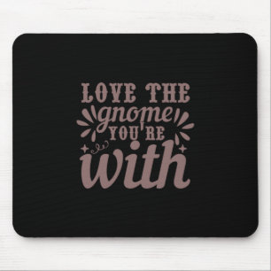 Coffee Art Love The Gnome You're With Mouse Mat