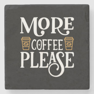 Coffee Art More Coffee Please Stone Coaster