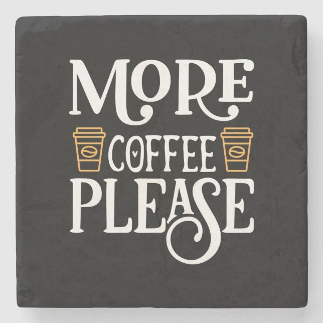 Coffee Art More Coffee Please Stone Coaster (Front)