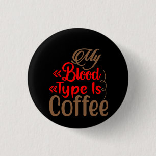 Coffee Art My Blood Type Is Coffee 3 Cm Round Badge