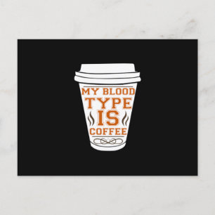 Coffee Art My Blood Type Is Coffee Postcard