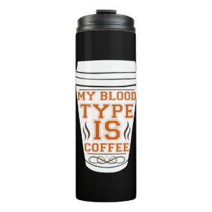 Coffee Art My Blood Type Is Coffee Thermal Tumbler