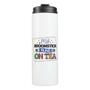 Coffee Art My Broomstick Runs On Tea Thermal Tumbler