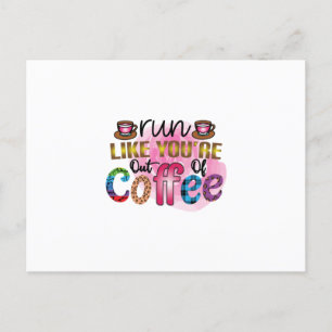 Coffee Art Run Like You're Out Of Coffee Postcard