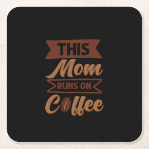 Coffee Art This Mum Runs On Coffee Square Paper Coaster