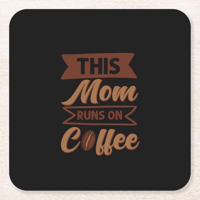 Coffee Art This Mum Runs On Coffee Square Paper Coaster (Front)