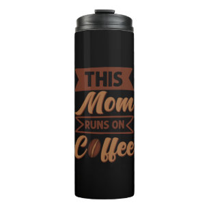 Coffee Art This Mum Runs On Coffee Thermal Tumbler