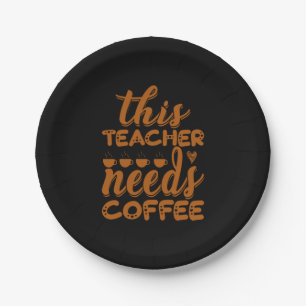 Coffee Art This Teacher Needs Coffee Paper Plate