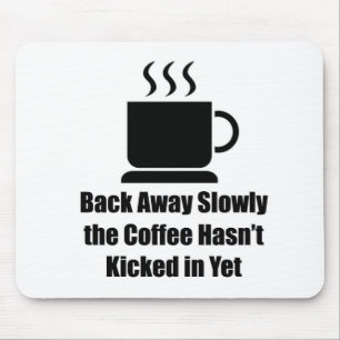 Coffee-Back Away Slowly Mouse Mat