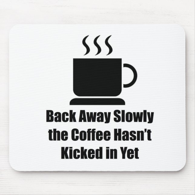 Coffee-Back Away Slowly Mouse Mat (Front)