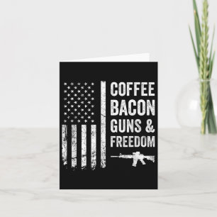 Coffee Bacon Guns & Freedom - Bbq Grill Funny Card