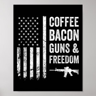 Coffee Bacon Guns &amp; Freedom - Bbq Grill Funny  Poster