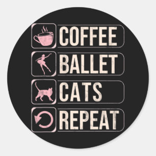 Coffee Ballet Cats Repeat Funny Dancing Dancer Classic Round Sticker