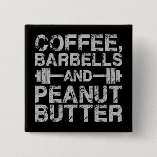 Coffee, Barbells and Peanut Butter - Funny Workout 15 Cm Square Badge