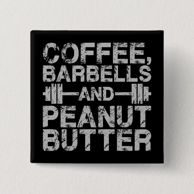Coffee, Barbells and Peanut Butter - Funny Workout 15 Cm Square Badge (Front)