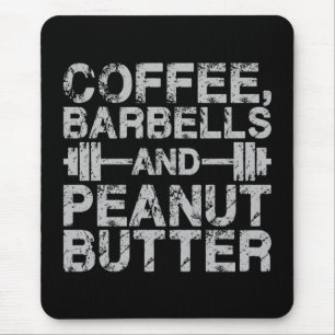 Coffee, Barbells and Peanut Butter - Funny Workout Mouse Mat