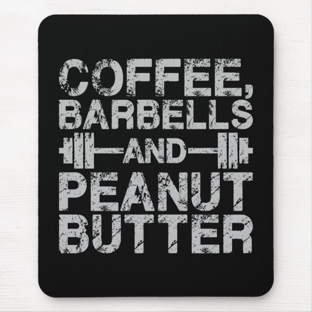 Coffee, Barbells and Peanut Butter - Funny Workout Mouse Mat (Front)