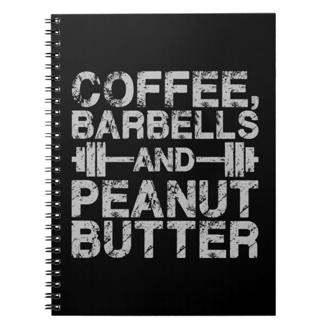 Coffee, Barbells and Peanut Butter - Funny Workout Notebook (Front)