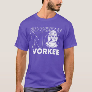 Coffee Bassett Hound Dog No Coffee No Workee frien T-Shirt