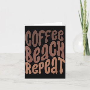 Coffee Beach Repeat Summertime Vacation Summer Card