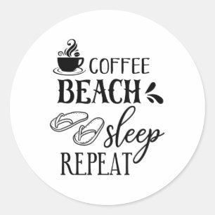 Coffee Beach Sleep Repeat Summer _1 Classic Round Sticker