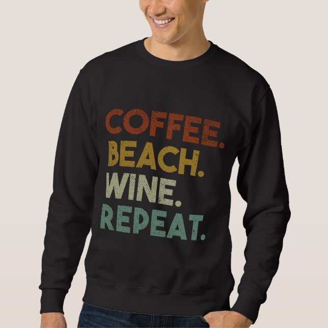 Coffee Beach Wine Repeat Funny Retro Beach Sweatshirt (Front)