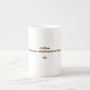 Coffee Because Adulthood is Hard – Funny Coffee Bone China Mug