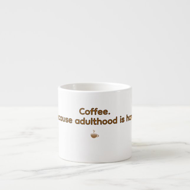 Coffee Because Adulthood is Hard – Funny Coffee  Espresso Cup (Front)