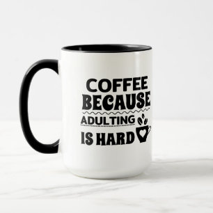 Coffee because adulting is hard black and white  mug