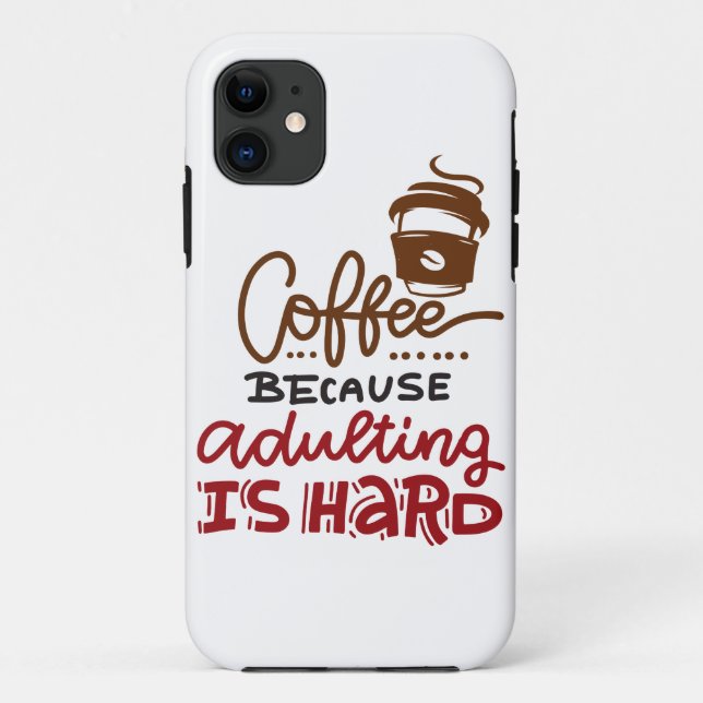 Coffee Because Adulting Is Hard Case-Mate iPhone Case (Back)