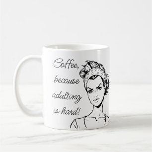 Coffee, because Adulting is Hard! Coffee Mug