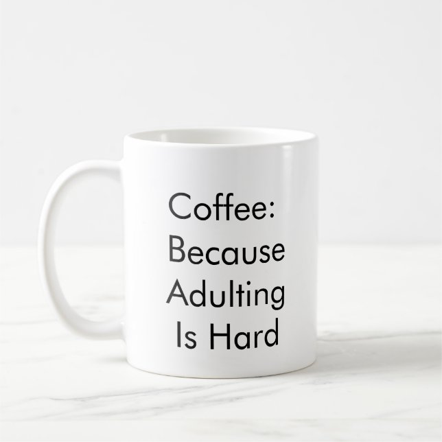 Coffee: Because Adulting Is Hard Coffee Mug (Left)