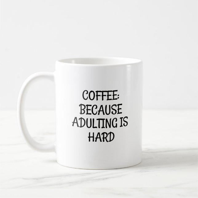 Coffee: Because Adulting is Hard Coffee Mug (Left)