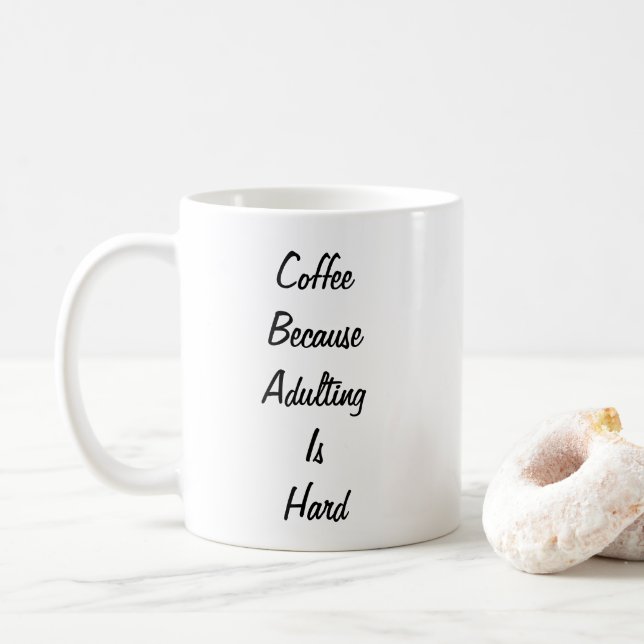 Coffee: because adulting is hard Fun Coffee Mug (With Donut)