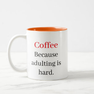 Coffee: Because Adulting is Hard funny Two-Tone Coffee Mug