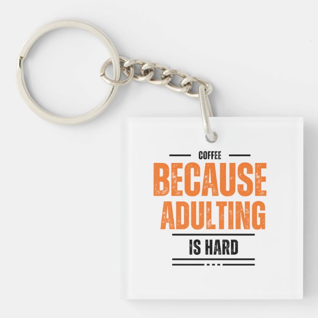 Coffee Because Adulting is Hard Key Ring (Front)