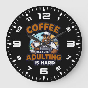 Coffee Because Adulting is Hard Large Clock