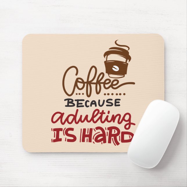 Coffee Because Adulting Is Hard Mouse Mat (With Mouse)