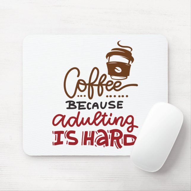 Coffee Because Adulting Is Hard Mouse Mat (With Mouse)