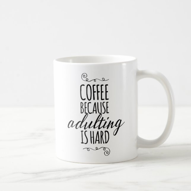 Coffee because adulting is hard mug (Right)