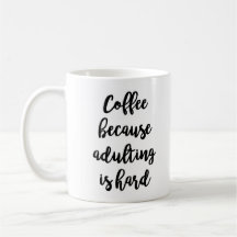 Coffee because adulting is hard Mug