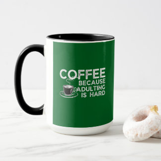 COFFEE BECAUSE ADULTING IS HARD MUG