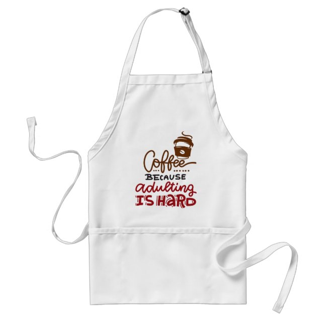 Coffee Because Adulting Is Hard Standard Apron (Front)