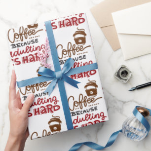 Coffee Because Adulting Is Hard Wrapping Paper
