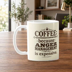 Coffee Because Anger Management Is Expensive Mug